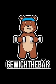 Gewichthebär: A5 Notizbuch für Sportler, die Fitness lieben und Sport und Muskelaufbau betreiben (German Edition)