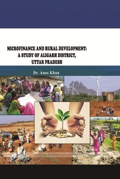 Paperback Microfinance and Rural Development: A Study of Aligarh District, Uttar Pradesh Book