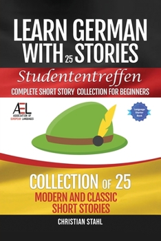 Paperback Learn German with Stories Studententreffen Complete Short Story Collection for Beginners: 25 Modern and Classic Short Stories Collection Book
