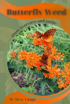 Paperback Butterfly Weed: Plant overview and guide Book