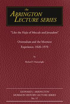 Paperback Like the Hajis of Meccah and Jerusalem, 17: Orientalism and the Mormon Experience Book