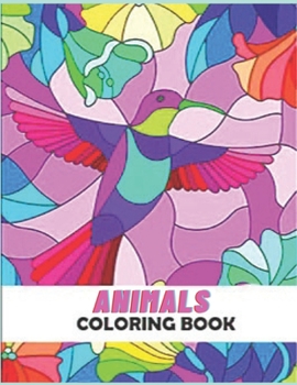 AnimalS COLORING BOOK: Anxiety Animals Coloring Books For Adults And Kids Relaxation And Stress Relief