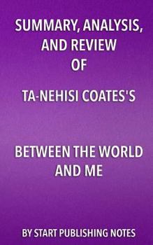 Paperback Summary, Analysis, and Review of Ta-Nehisi Coates's Between the World and Me Book