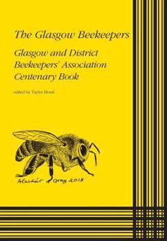 Paperback The Glasgow Beekeepers: Glasgow and District Beekeepers' Association Centenary Book