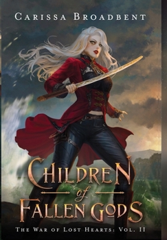 Children of Fallen Gods - Book #2 of the War of Lost Hearts