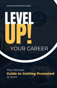 Paperback Level Up! Your Career: The Ultimate Guide to Getting Promoted Book