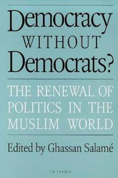 Paperback Democracy Without Democrats?: Renewal of Politics in the Muslim World Book