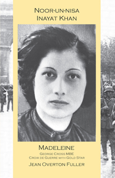 Paperback Noor-Un-Nisa Inayat Khan: Madeleine, George Cross Mbe, Croix de Guerre with Gold Star: Madeleine: George Cross Mbe, Croix de Guerre with Gold Star Book