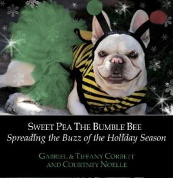 Hardcover Sweet Pea the Bumble Bee - Spreading the buzz of the holiday season (Sweet Pea the bumble bee, Volume 3) Book