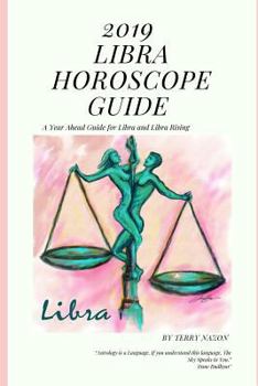 Paperback 2019 Libra Horoscope Guide: A Year Ahead Guide for Libra and Libra Rising Book