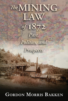Paperback The Mining Law of 1872: Past, Politics, and Prospects Book