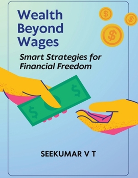 Paperback Wealth Beyond Wages: Smart Strategies for Financial Freedom Book