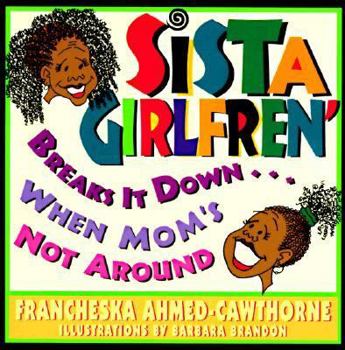 Paperback Sista' Girlfren' Breaks It Down When Mom's Not Around Book