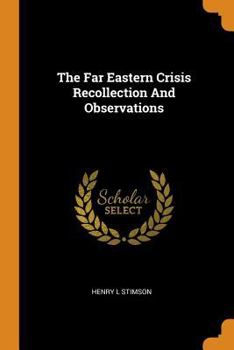 Paperback The Far Eastern Crisis Recollection and Observations Book