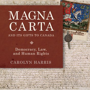 Paperback Magna Carta and Its Gifts to Canada: Democracy, Law, and Human Rights Book