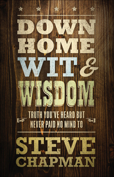 Paperback Down Home Wit and Wisdom: Truth You've Heard But Never Paid No Mind to Book