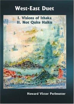 Hardcover West-East Duet: I. Visions of Ithaka II. Not Quite Haiku Book
