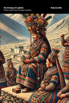 Paperback The Drokpa of Ladakh: Preserving Purity Through Isolation Book