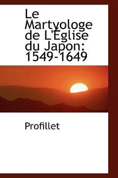 Paperback Le Martyologe de L' Glise Du Japon: 1549-1649 Book