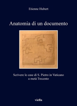 Paperback Anatomia Di Un Documento: Scrivere Le Case Di S. Pietro in Vaticano a Meta Trecento [Italian] Book