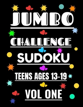 Paperback Jumbo Challenge Sudoku for Teens Vol 1: 300 Puzzles for the Advanced Player Ages 13-19 Years Book