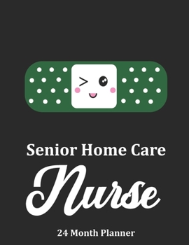 Paperback Senior Home Care: 2020 - 2021 24 Month Planner For Nurses Book
