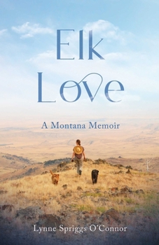 Paperback Elk Love: A Montana Memoir Book
