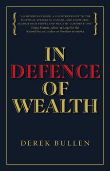 Hardcover In Defence of Wealth: A Modest Rebuttal to the Charge the Rich Are Bad for Society Book