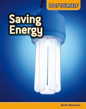 Saving Energy: Earth's Resources - Book  of the Do it Yourself