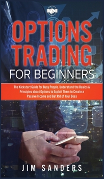 Hardcover Options Trading for Beginners: The Kickstart Guide for Busy People. Understand the Basics & Principles about Options to Exploit Them to Create a Pass Book