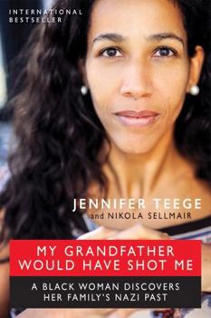 Hardcover My Grandfather Would Have Shot Me: A Black Woman Discovers Her Family's Nazi Past Book