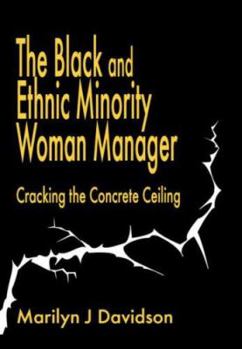 Paperback The Black and Ethnic Minority Woman Manager: Cracking the Concrete Ceiling Book