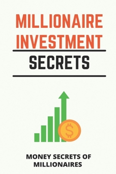 Paperback Millionaire Investment Secrets: Money Secrets Of Millionaires: Millionaire Secrets Reddit Book