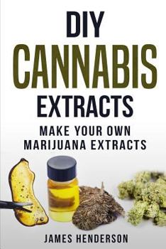 Paperback DIY Cannabis Extracts: Make Your Own Marijuana Extracts Book