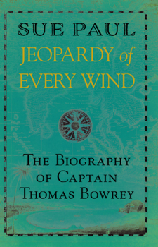 Paperback Jeopardy of Every Wind: The Biography of Captain Thomas Bowrey Book