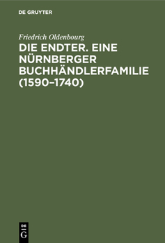 Die Endter. Eine Nürnberger Buchhändlerfamilie (1590-1740) (German Edition)