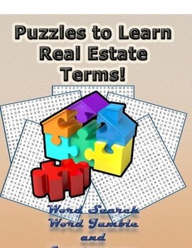 Paperback Puzzles To Learn Real Estate Terms!: Learn Real Estate Terminology By Doing FUN Puzzles! LARGE PRINT, Word Searches, Cryptograms, Word Scrambles/Jumbl [Large Print] Book