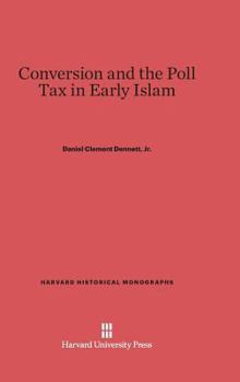 Hardcover Conversion and the Poll Tax in Early Islam (Harvard Historical Monographs) Book