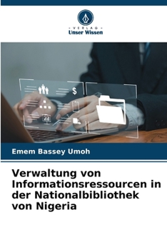 Verwaltung von Informationsressourcen in der Nationalbibliothek von Nigeria (German Edition)