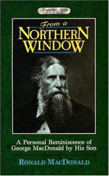 Hardcover From a Northern Window: A Personal Remembrance of George MacDonald Book