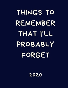 Paperback Things To Remember That I'll Probably Forget 2020: Sarcastic Diary Calendar: Week to View Organiser: Pocket Blue Journal Book