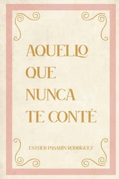 Aquello que nunca te conté