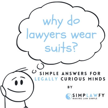 Paperback Why Do Lawyers Wear Suits: Simple Answers for Legally Curious Minds Book