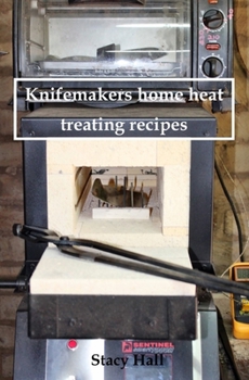 Paperback Knifemakers home heat treating recipes Book