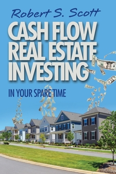 Paperback Cash Flow Real Estate Investing: In Your Spare Time Book