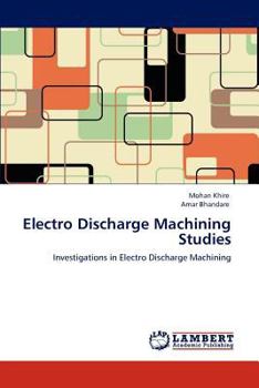 Studies on Electro Discharge Machining: Investigations in Electro Discharge Machining