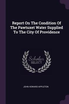 Report on the Condition of the Pawtuxet Water Supplied to the City of Providence