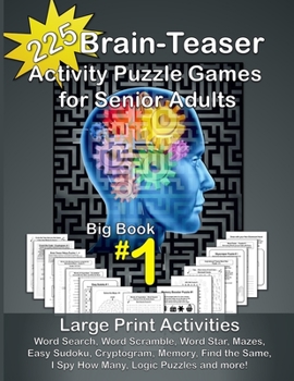 Paperback 225 Brain-Teaser Activity Puzzle Games for Senior Adults, Big Book #1: Large Print Activities - Word Search, Word Scramble, Word Star, Mazes, Easy Sud [Large Print] Book