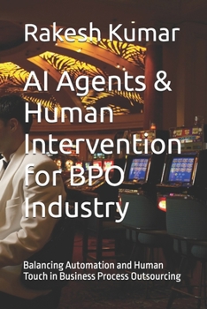 AI Agents & Human Intervention for BPO Industry: Balancing Automation and Human Touch in Business Process Outsourcing