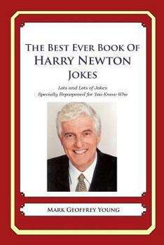 The Best Ever Book of Harry Newton Jokes: Lots and Lots of Jokes Specially Repurposed for You-Know-Who